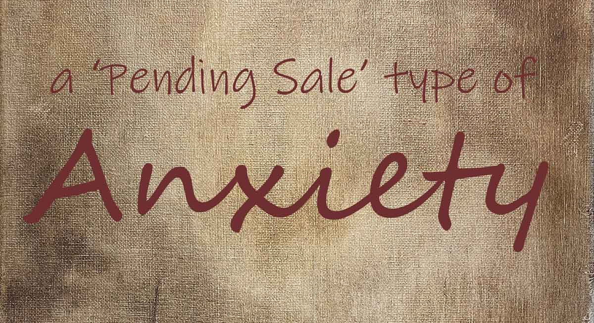 Win some lose some - anxiety over a pending sale.